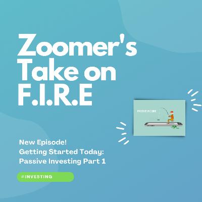 EP12 - Getting Started Today: Passive Investing Part 1