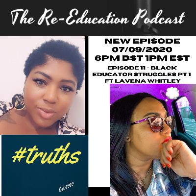 Episode 11 - Black Educator Struggles Pt 1 Ft Lavena Whitley