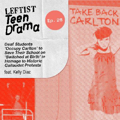 #28 - Deaf Students ‘Occupy Carlton’ to Save Their School on ‘Switched at Birth’ in Homage to Historic Gallaudet Protests