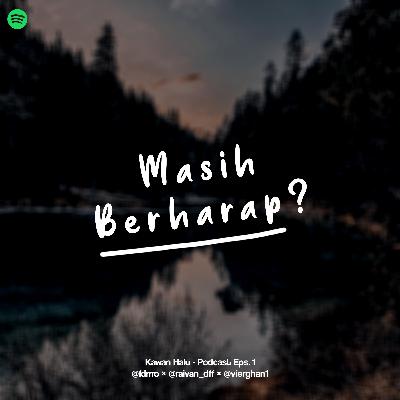 Eps.1 Masih Berharap