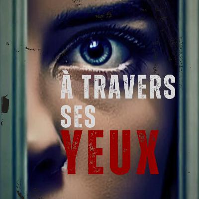 À travers ses yeux [Roman 2025]