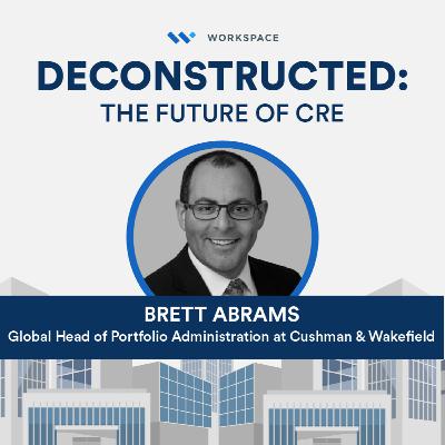 Being Data-Ready & Tech Forward with Brett Abrams, Global Head of Portfolio Administration at Cushman & Wakefield