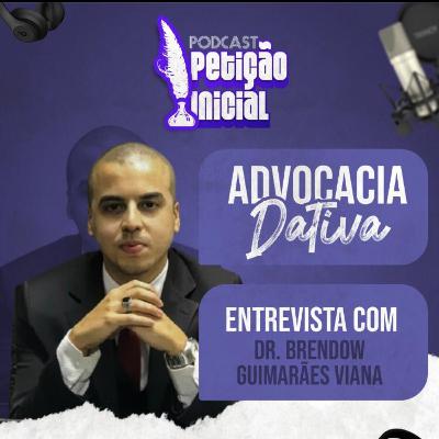 Advocacia Dativa - Conversa com Brendow Guimarães