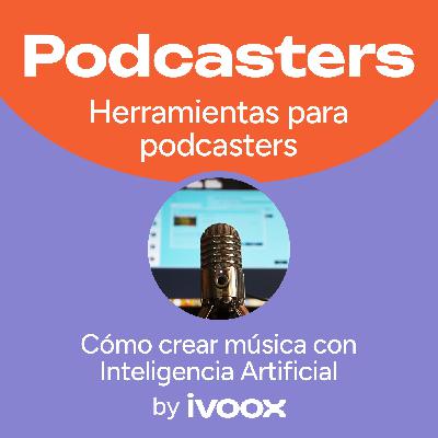Cómo crear música con Inteligencia Artificial para tu podcast