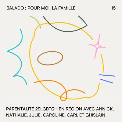 15. Parentalité 2SLGBTQ+ en région (Partie 2)