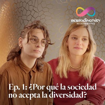 Ep. 1 | ¿Por qué la sociedad no acepta la diversidad?