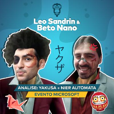 Leo Sandrin e Beto Nano - Análise Franquia Yakusa, Nier Automata, Evento Microsoft