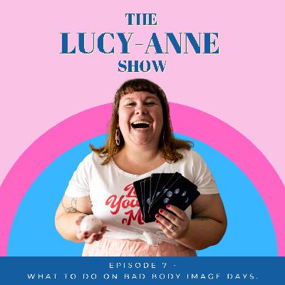 Episode 7 - What to do on bad body image days
