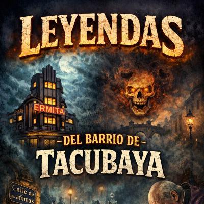 Leyendas De Barrio: Tacubaya