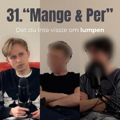 31. "Mange & Per" - Det du inte visste om lumpen 31. "Mange & Per" - Det du inte visste om lumpen