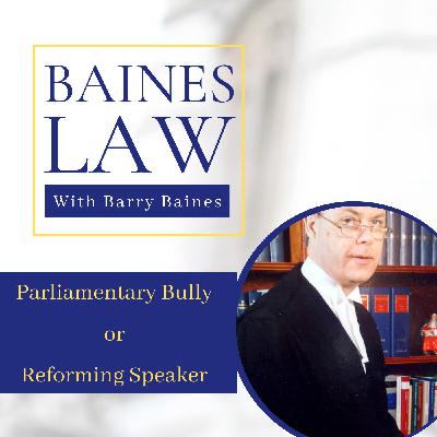 Parliamentary Bully or Reforming Speaker