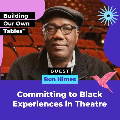 Committing to Black Experiences in Theatre with Ron Himes