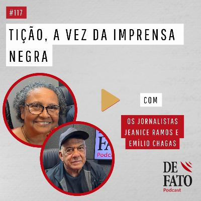 Tição, a vez da imprensa negra com os jornalistas Jeanice Ramos e Emílio Chagas | De Fato #117