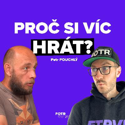 Hra jako superschopnost: Proč ji jako rodiče tolik podceňujeme | Petr Pouchlý - Díl 86.