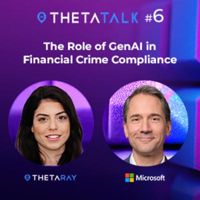 ThetaTalk #6 - The Role of Generative AI in Financial Crime Compliance ThetaTalk #6 - The Role of Generative AI in Financial Crime Compliance