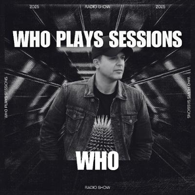 Wh0 Plays Sessions Episode 203: Wh0 In The Mix Wh0 Plays Sessions Episode 203: Wh0 In The Mix