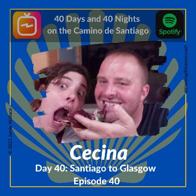 Day 40 - Santiago de Compostela to Glasgow via Madrid (Episode 40)
