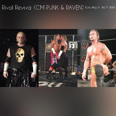 Rival Revival (CM Punk & Raven)