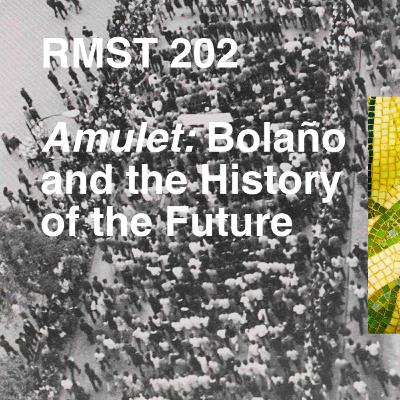 Amulet: Roberto Bolaño and the History of the Future