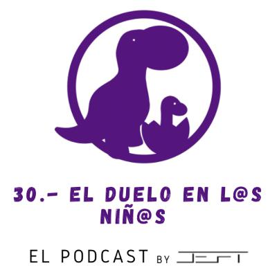 30.- El Duelo en l@s niñ@s
