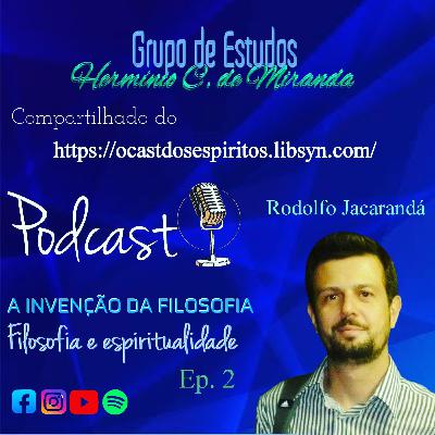 Ep. 2 - A Invenção da Filosofia - Série: A Origem das Ideias Espíritas