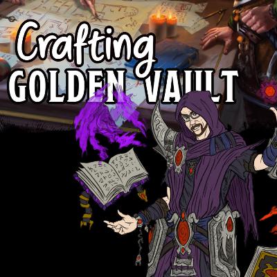 Crafting the Golden Vault - Trollskull Manor 9/22/25