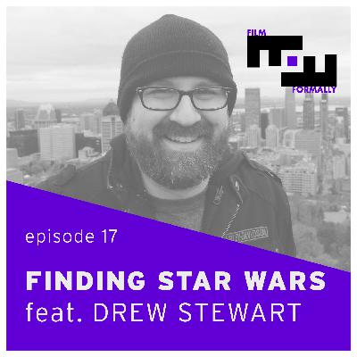 Ep 17 - Finding Star Wars feat. Drew Stewart