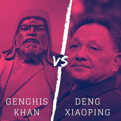 Genghis Khan vs. Deng Xiaoping Genghis Khan vs. Deng Xiaoping