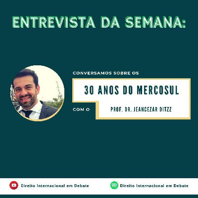 Entrevista da Semana - 30 anos do Mercosul