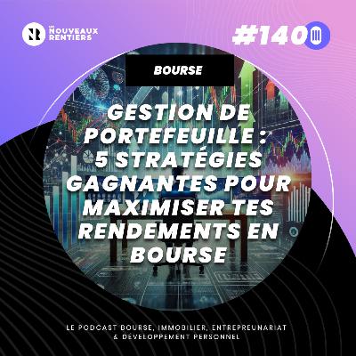 #140 Gestion de Portefeuille : Cinq stratégies gagnantes pour maximiser tes rendements en bourse