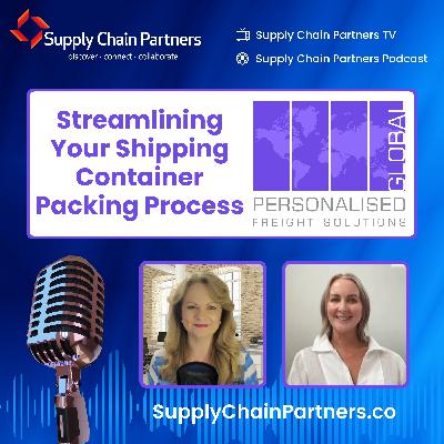 Streamlining Your Shipping Container Packing Process with Personalised Freight Solutions Global | Supply Chain Partners