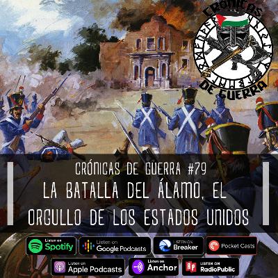 Crónicas de Guerra, EP. 79, La Batalla del Álamo, el gran orgullo estadounidense Crónicas de Guerra, EP. 79, La Batalla del Álamo, el gran orgullo estadounidense