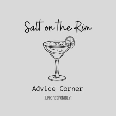 Salt on the Rim - Advice Corner