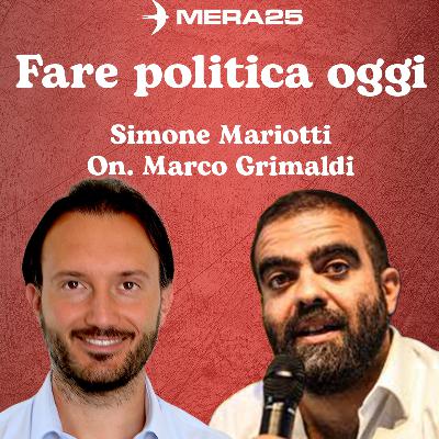 Cosa significa fare politica oggi in Italia | con On. Marco Grimaldi & Simone Mariotti | Radio MERA25