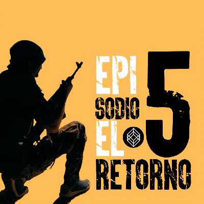 Episodio 5: El Retorno