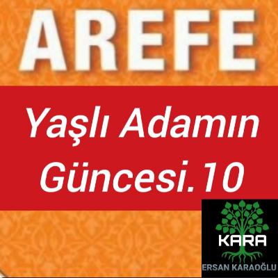 Arefe - Yaşlı Adamın Güncesi.10