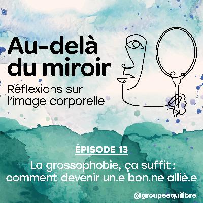 Épisode 13 : La grossophobie, ça suffit : comment devenir  un.e bon.ne allié.e