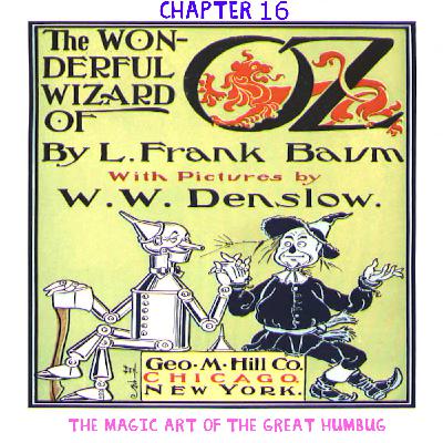 The Wizard of Oz - Chapter 16: The Magic Art of the Great Humbug The Wizard of Oz - Chapter 16: The Magic Art of the Great Humbug