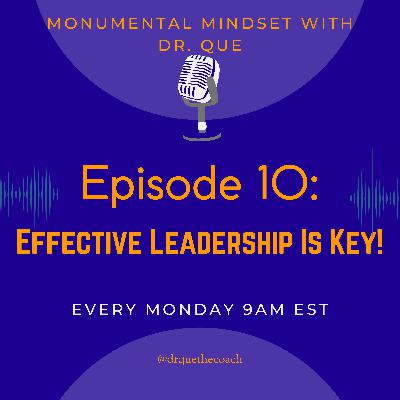 Episode 10: Effective Leadership is Key!!!