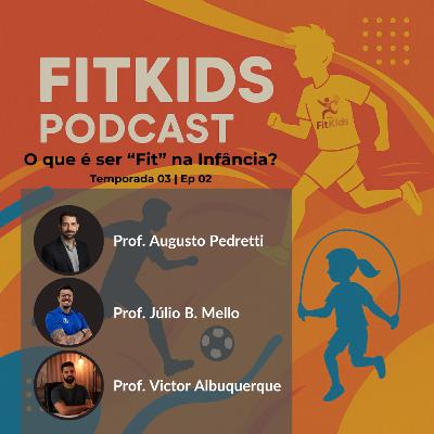 T03E02 - O que é ser “Fit” na Infância?
