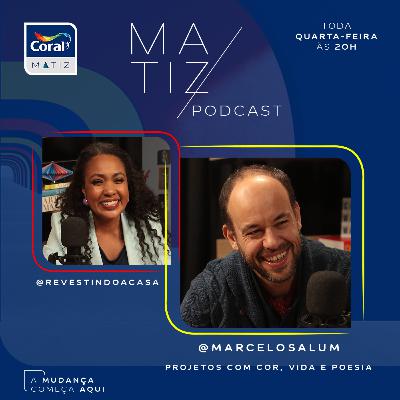 Ep 5 | Marcelo Salum "Projetos com cor, vida e poesia" Ep 5 | Marcelo Salum "Projetos com cor, vida e poesia"