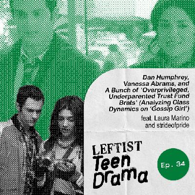 #34 - Dan Humphrey, Vanessa Abrams, and A Bunch of ‘Overprivileged, Underparented Trust Fund Brats’ (Analyzing Class Dynamics on ‘Gossip Girl’)