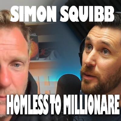 FROM HOMELESS TO MILLIONARE - WE CHAT WITH SIMON SQUIBB #2 FROM HOMELESS TO MILLIONARE - WE CHAT WITH SIMON SQUIBB #2