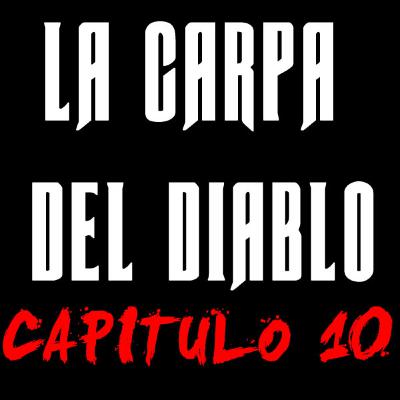 la Carpa del Diablo Capítulo 10