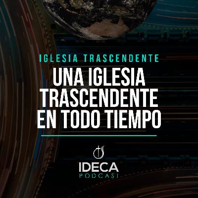 Una iglesia trascendente en todo tiempo