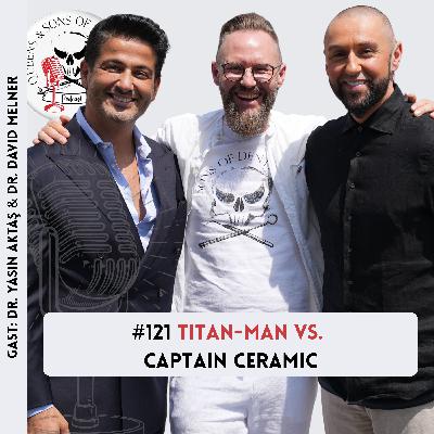 #121 Titan-Man vs. Captain Ceramic Gäste: Dr. Yasin Aktas und Dr. David Melner