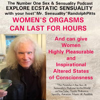 WOMEN'S ORGASMS CAN LAST FOR HOURS and Can Give Women Altered States of Consciousness WOMEN'S ORGASMS CAN LAST FOR HOURS and Can Give Women Altered States of Consciousness