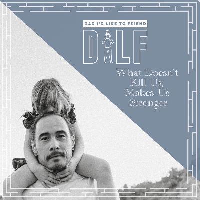 What Doesn't Kill Us, Makes Us Stronger | Dave Callaham (DILF RePlay Series)