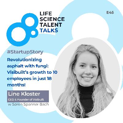 E45 #StartupStory “Revolutionizing the asphalt industry with fungi-based technology — Visibuilt’s growth from 0 to 10 employees in just 18 months! ” with Line Kloster Pedersen founder & CEO Visibuilt
