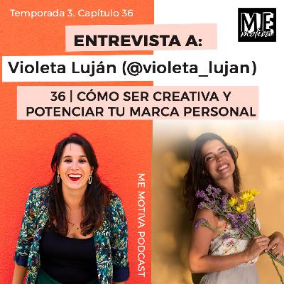 #36: CÓMO SER CREATIVA Y POTENCIAR TU MARCA PERSONAL – Entrevista a @violeta_lujan #36: CÓMO SER CREATIVA Y POTENCIAR TU MARCA PERSONAL – Entrevista a @violeta_lujan